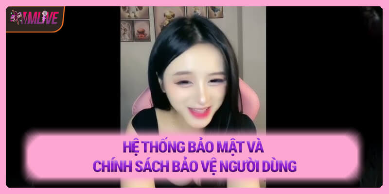 Hệ thống bảo mật và chính sách bảo vệ người dùng